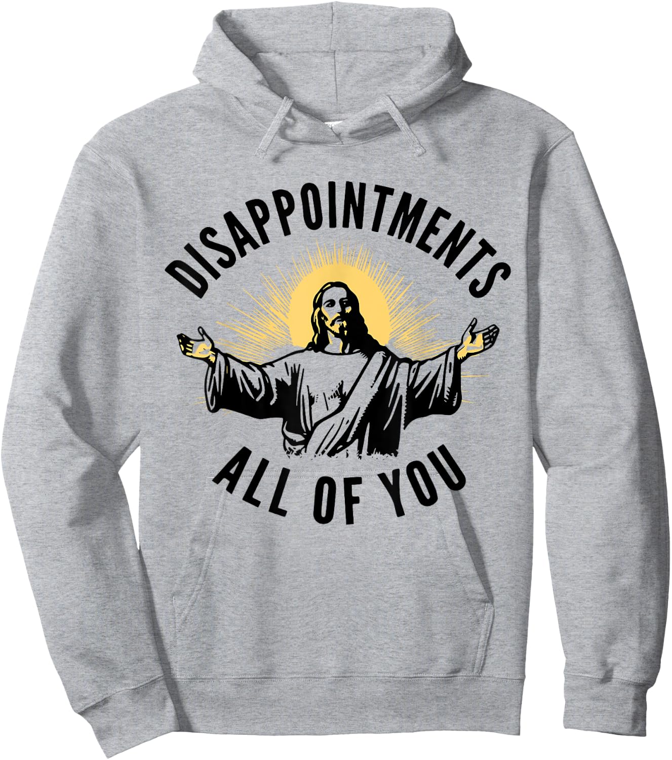 Disappointments Sarcastic All Of You Christian Jesus Hoodie - Hoodie | Ash