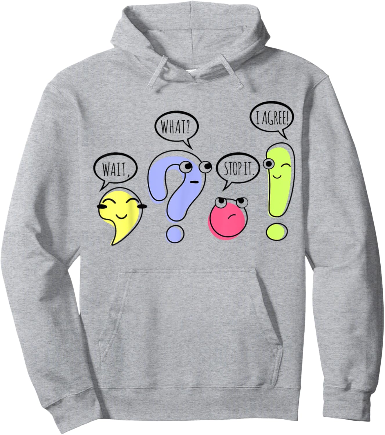 Wait What Stop It I Agree Funny Grammar Teacher Punctuation Hoodie - Hoodie | Ash