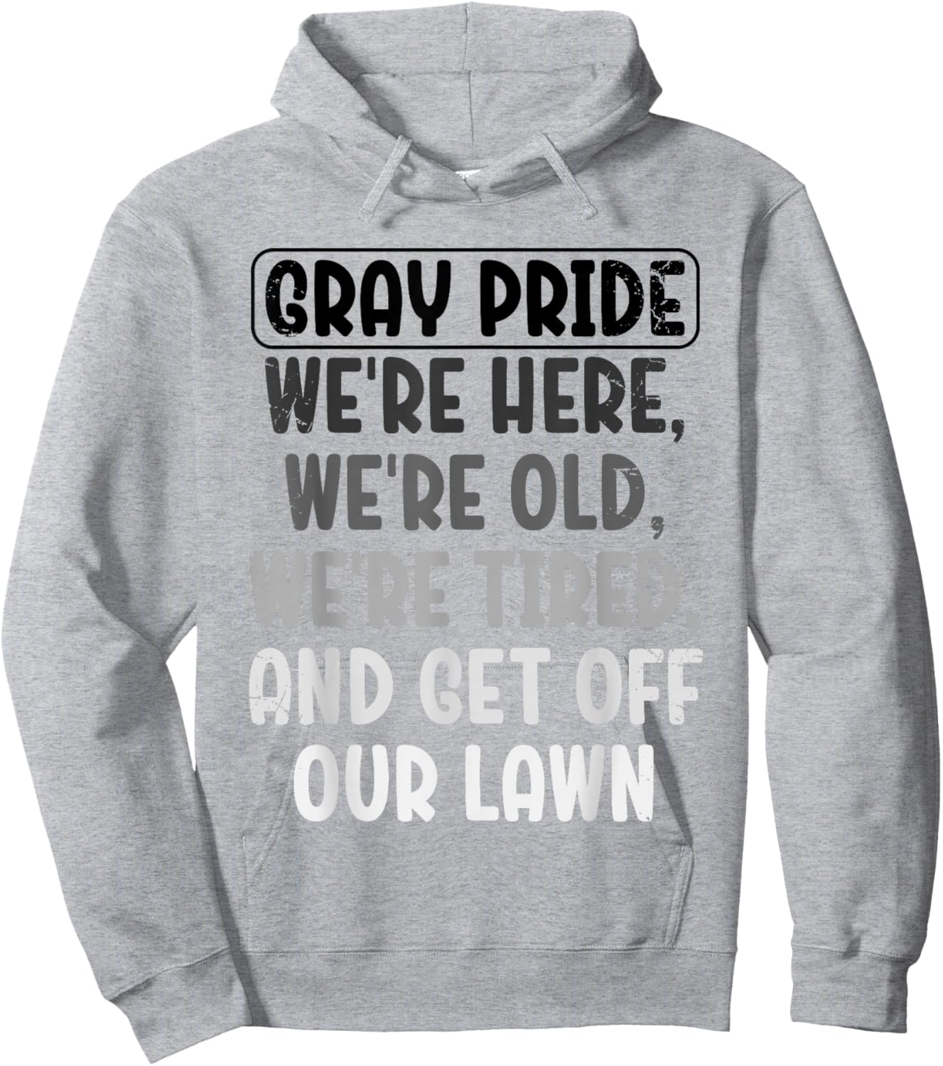 Gray Pride We're Here We're Old And Get Off Our Lawn Hoodie - Hoodie | Ash