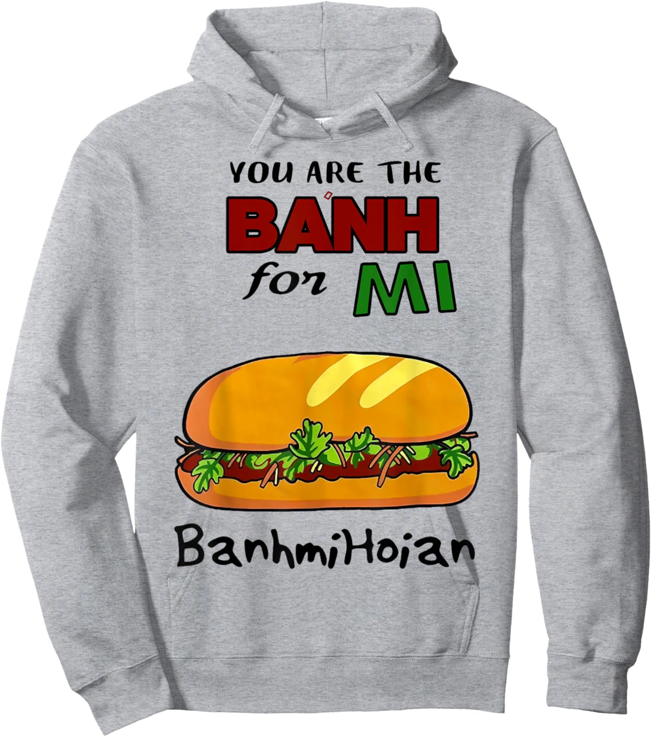 You Are The Banh Mi For Banh Mi Hoi An Hoodie - Hoodie | Ash