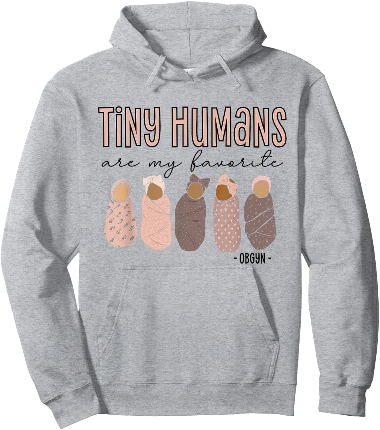 Tiny Humans Are My Favorite, OBGYN Hoodie - Hoodie | Ash