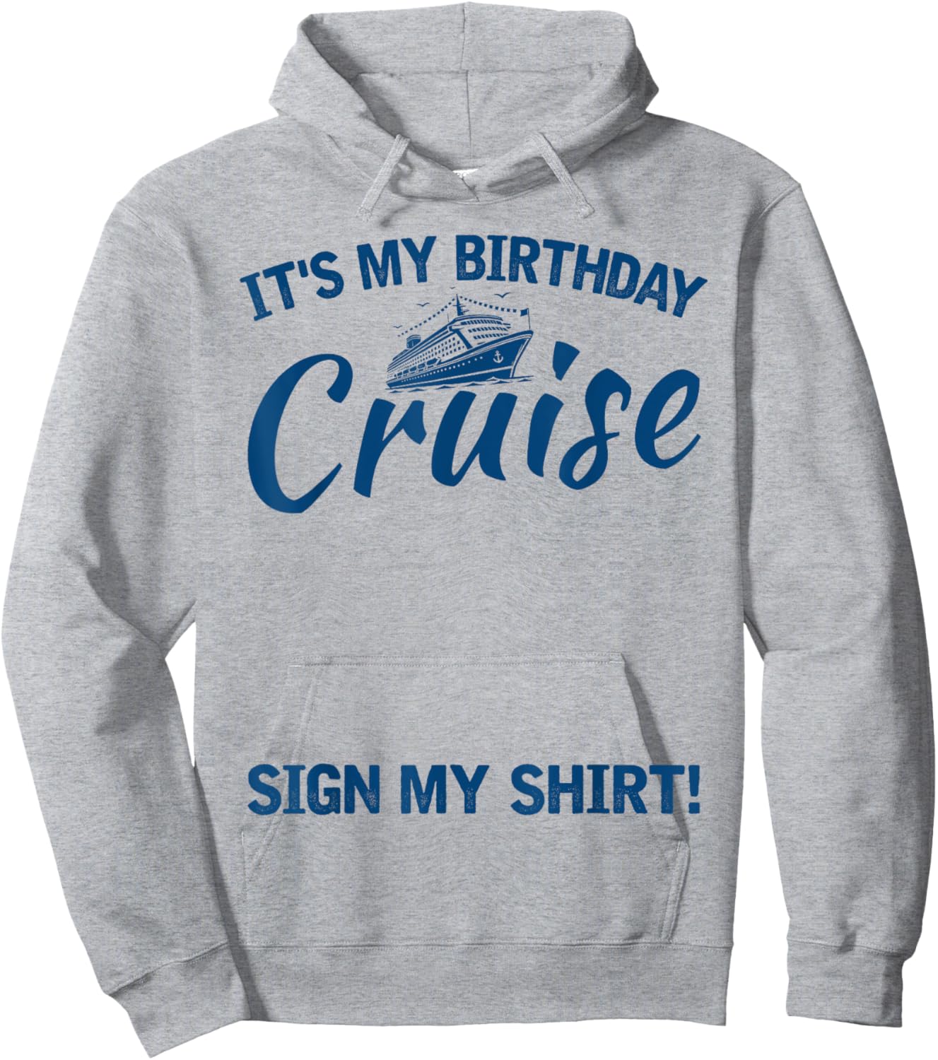 Its My Birthday Cruise Sign My Shirt Funny Cruise Party Hoodie - Hoodie | Ash