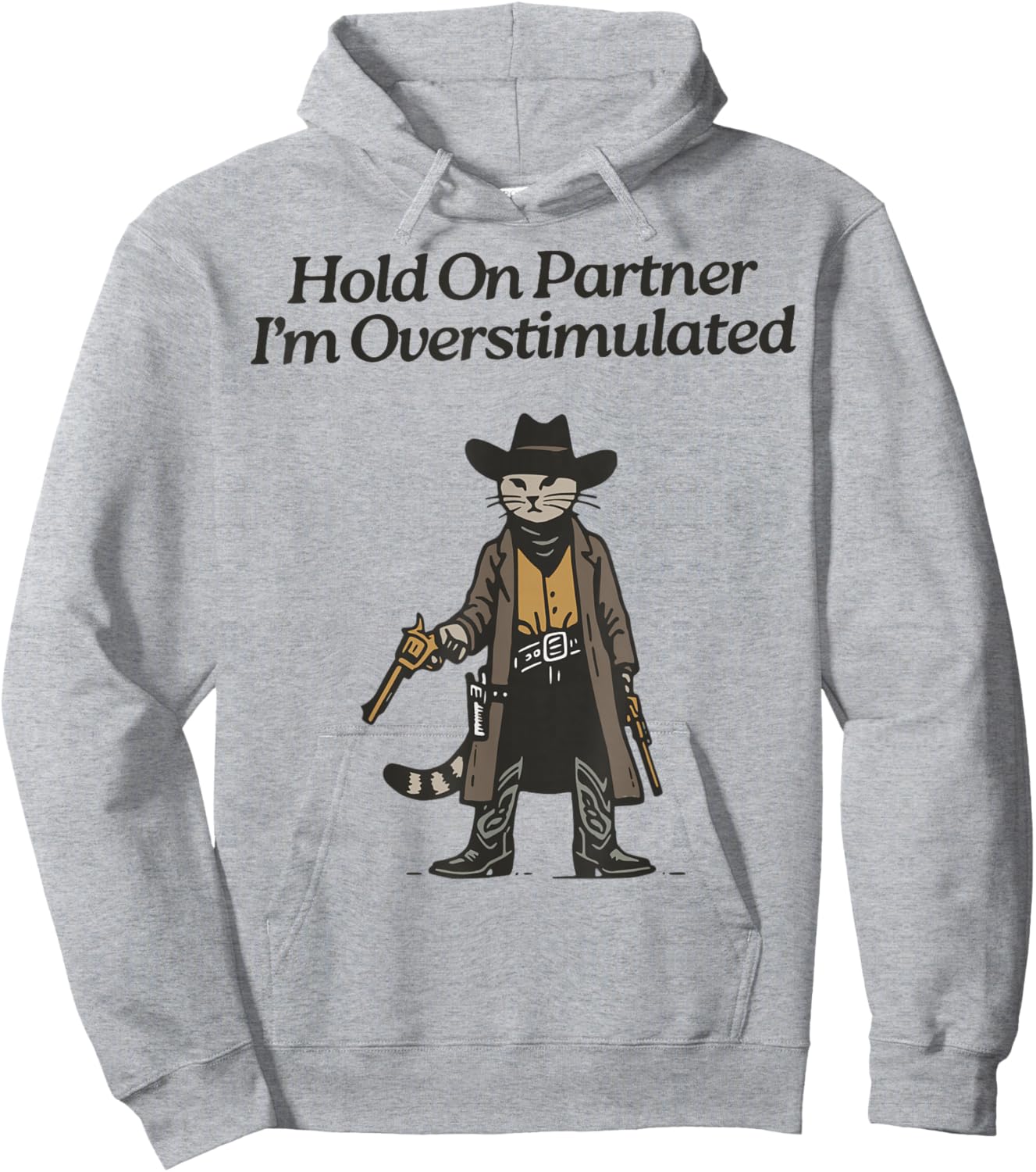 Hold On Partner I'm Overstimulated Cowboy cat Vintage Hoodie - Hoodie | Ash