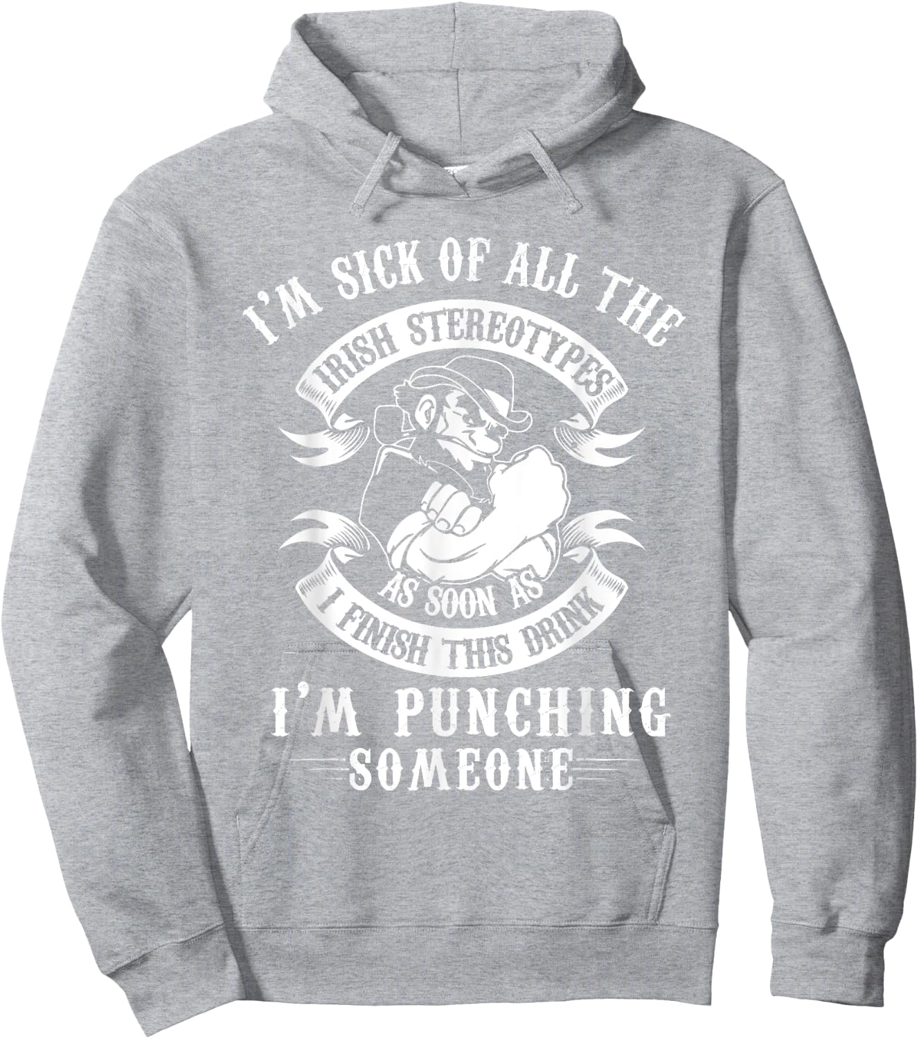 I'm Sick Off All The Irish Stereotypes I'm Punching Someone Hoodie - Hoodie | Ash