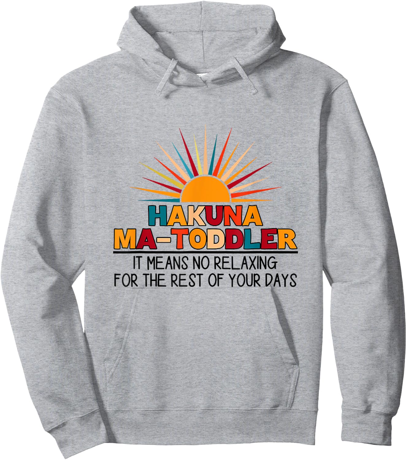 Hakuna Ma Toddler It Means No Relaxing Funny Toddler Mom Hoodie - Hoodie | Ash