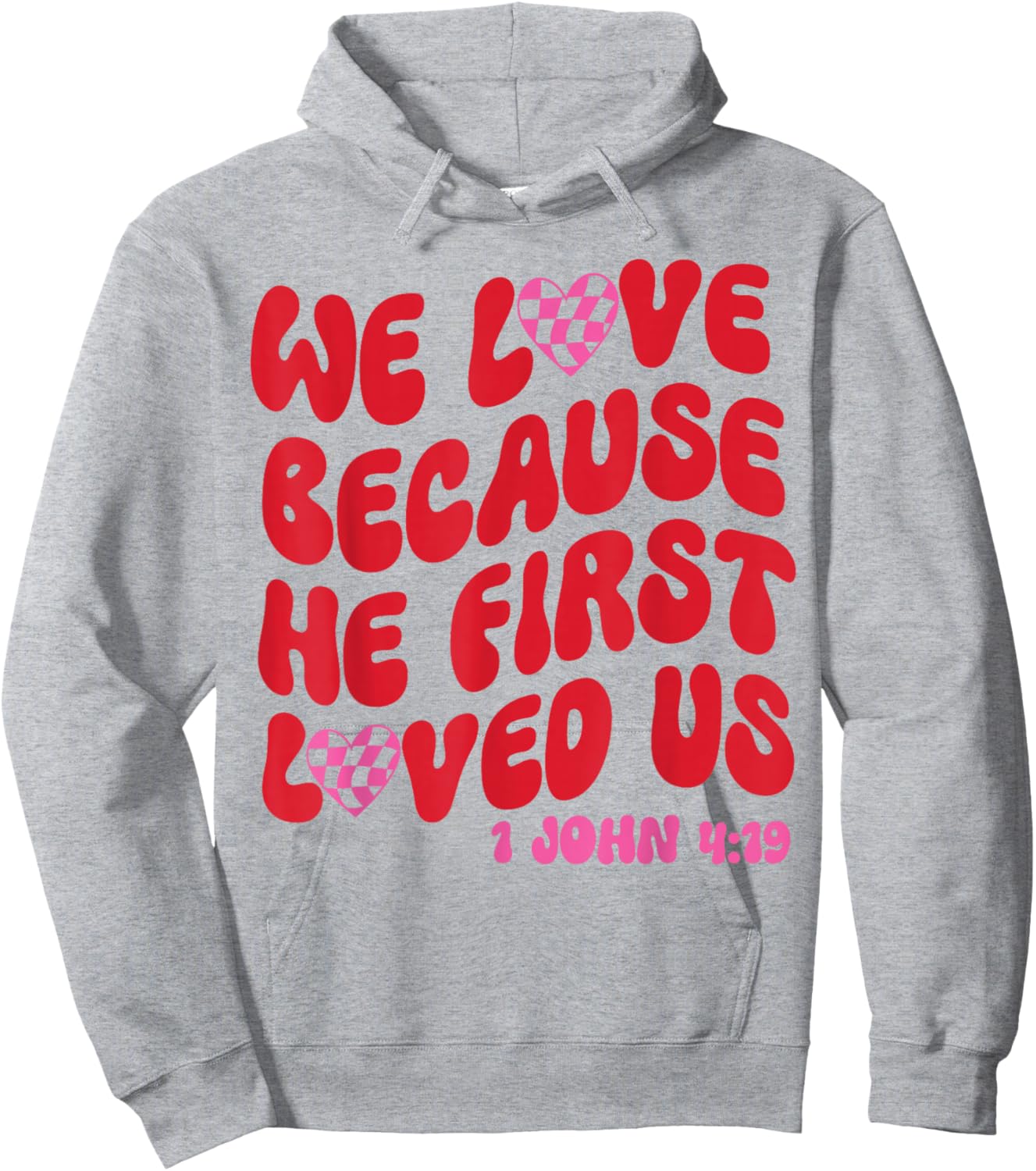 We Love Because He First Loved Us Bible Verse Jesus Faith Hoodie - Hoodie | Ash