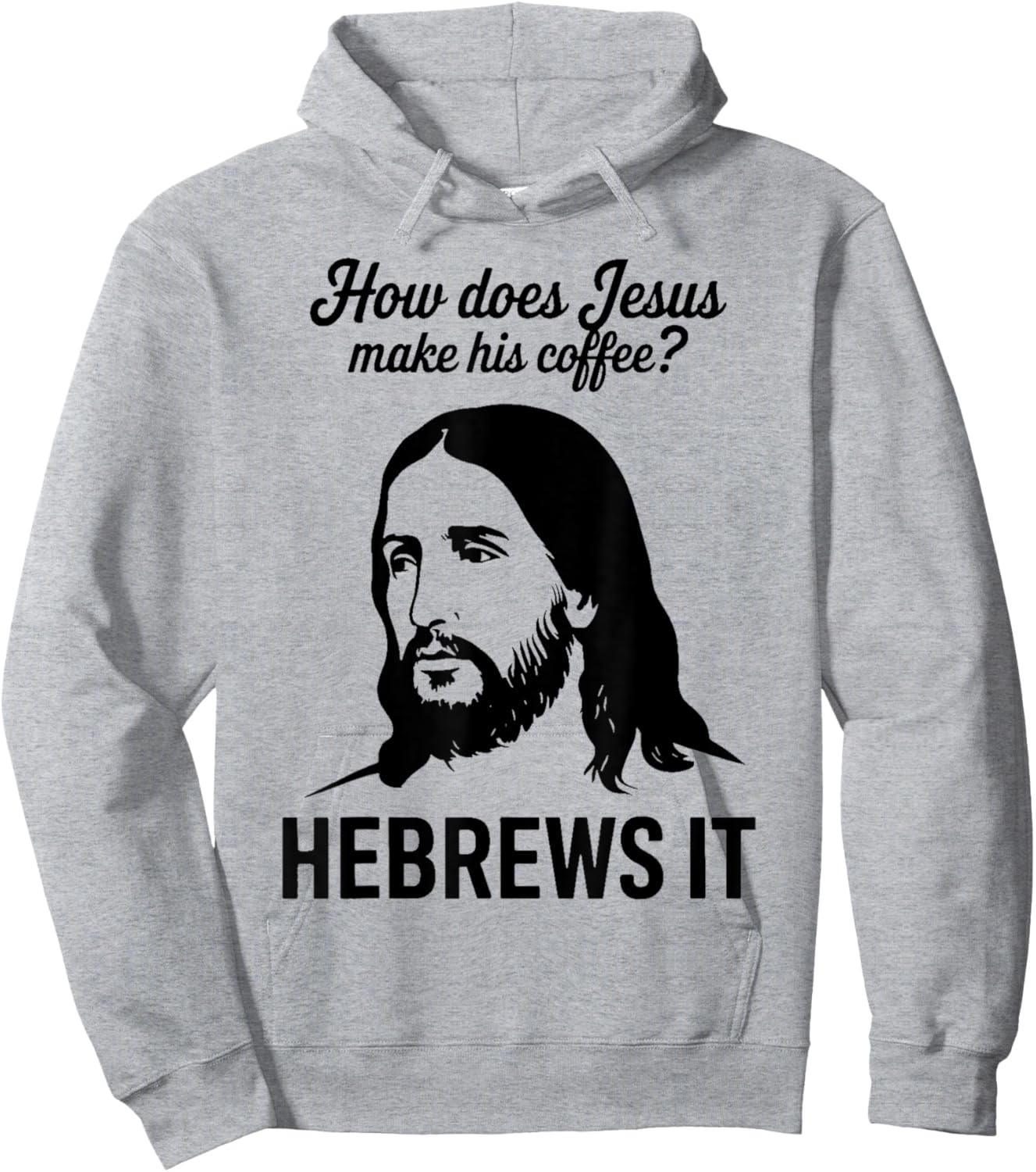 Funny Saying How Does Jesus Make Coffee Hebrews it Women Men Hoodie - Hoodie | Ash