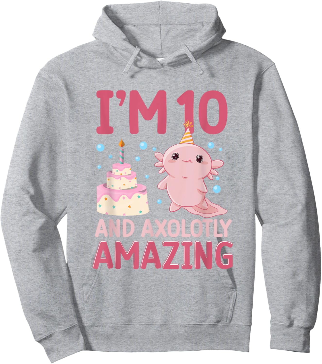 I'm 10 and axolotly amazing Axolotl 10th Birthday Axolotl Hoodie - Hoodie | Ash