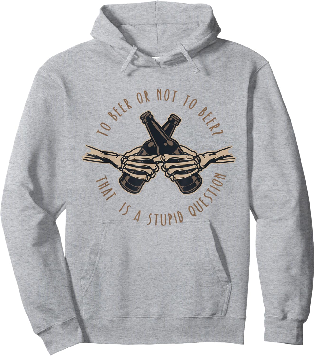 To Beer or Not To Beer, That is a Stupid Question Hoodie - Hoodie | Ash