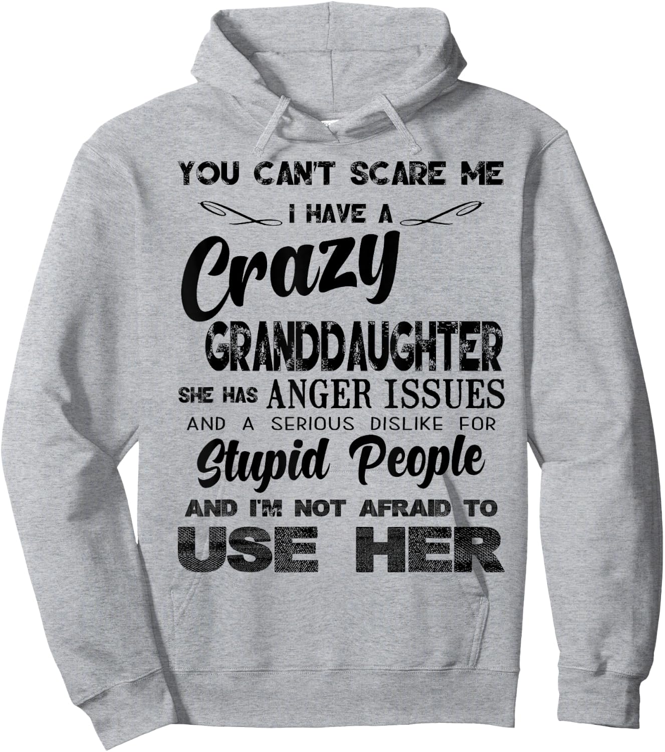 I Have A Crazy Granddaughter. She Has Anger Issues Hoodie - Hoodie | Ash