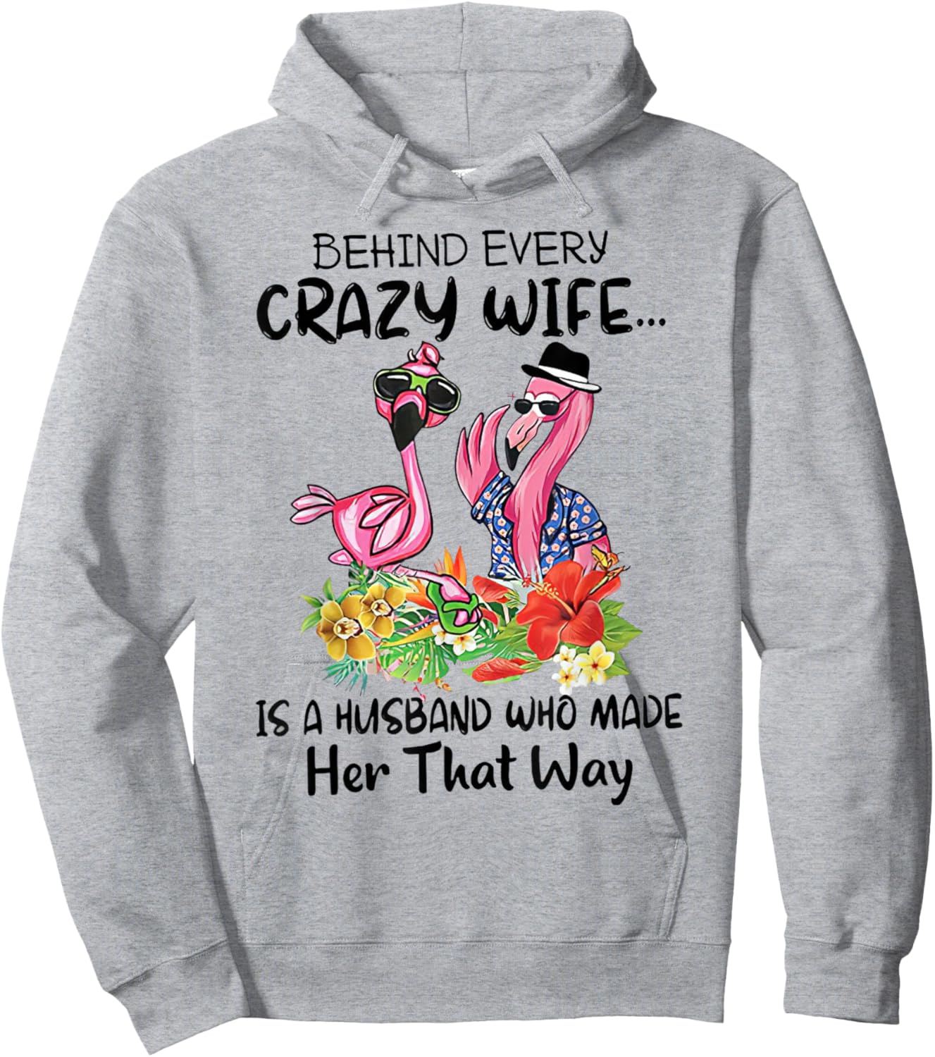 Behind Every Crazy Wife Is A Husband Who Made Her That Way Hoodie - Hoodie | Ash