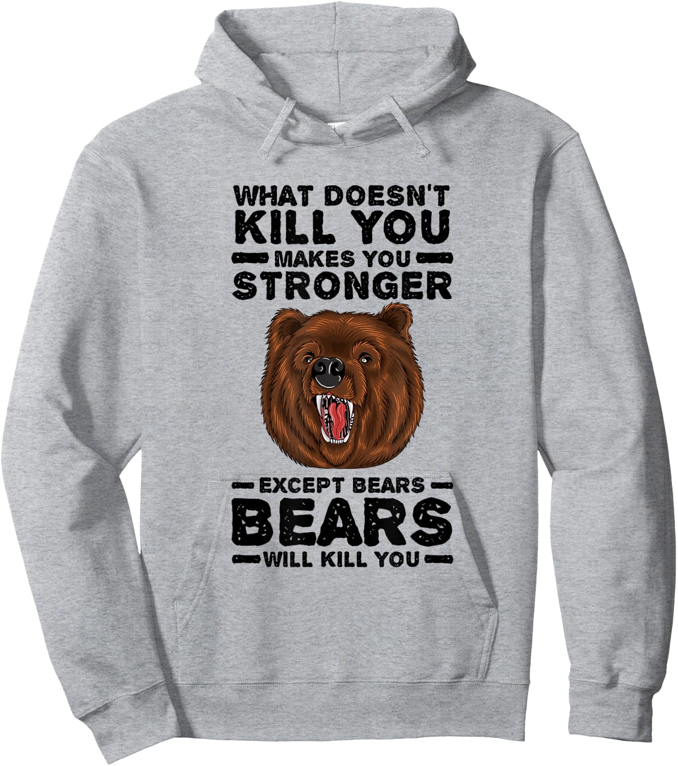 What Doesn't Kill You Makes You Stronger Except Bears Hoodie - Hoodie | Ash