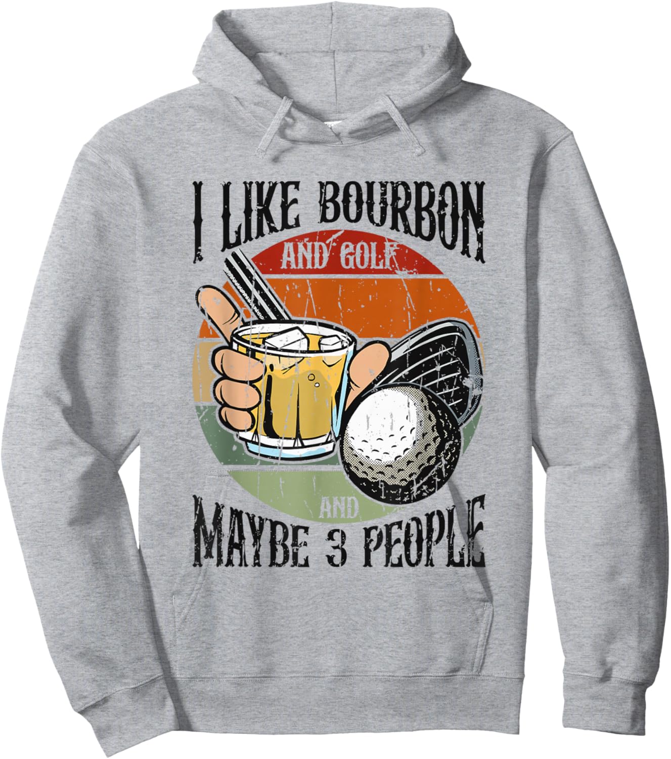 I Like Bourbon and Golf and Maybe 3 People Funny - Leisure Hoodie - Hoodie | Ash