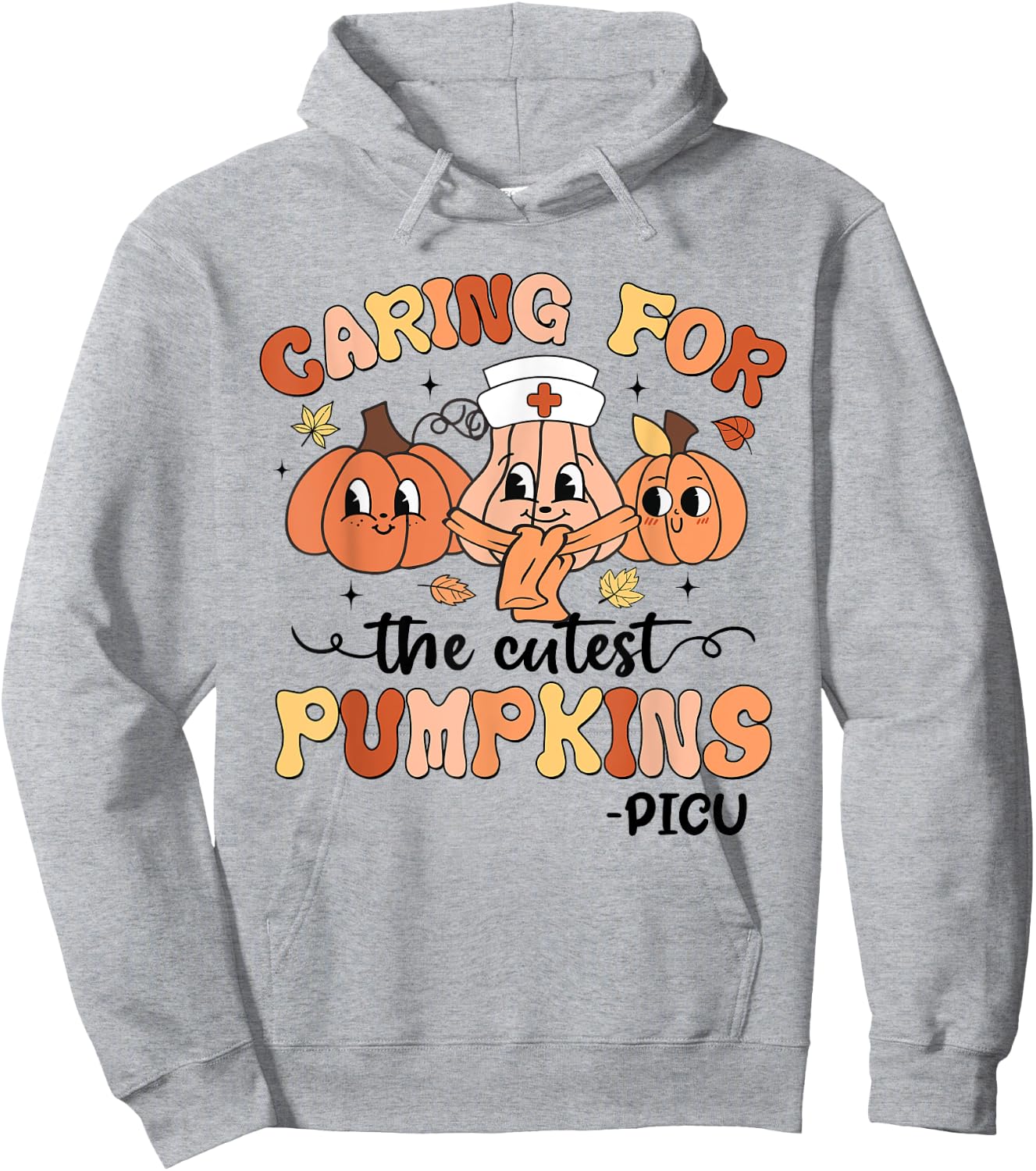 Caring For The Cutest Pumpkins PICU Nurse Fall Thanksgiving Hoodie - Hoodie | Ash