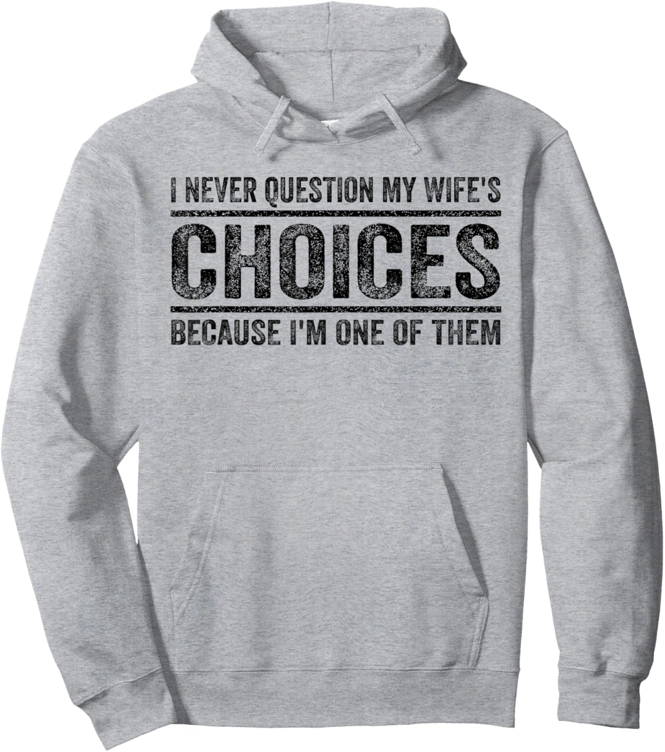 I Never Question My Wife's Choices Because I'm One Of Them Hoodie - Hoodie | Ash