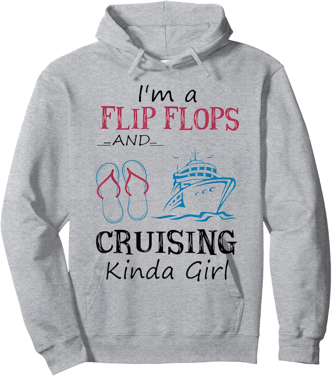 I'm A Flip Flops And Cruising Kinda Girl Hoodie - Hoodie | Ash