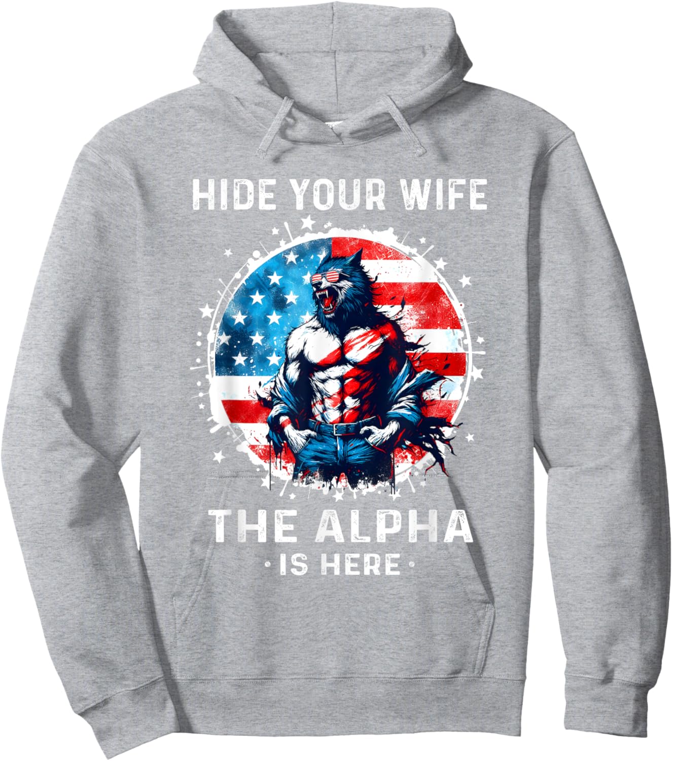 Hide Your Wife The Alpha's Here USA Meme Men Werewolf Meme Hoodie - Hoodie | Ash