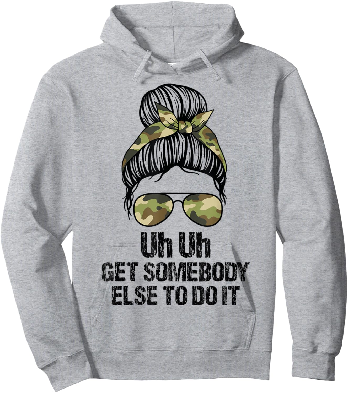 Uh Uh Get Somebody Else To Do It Messy Bun Women Apparel Hoodie - Hoodie | Ash