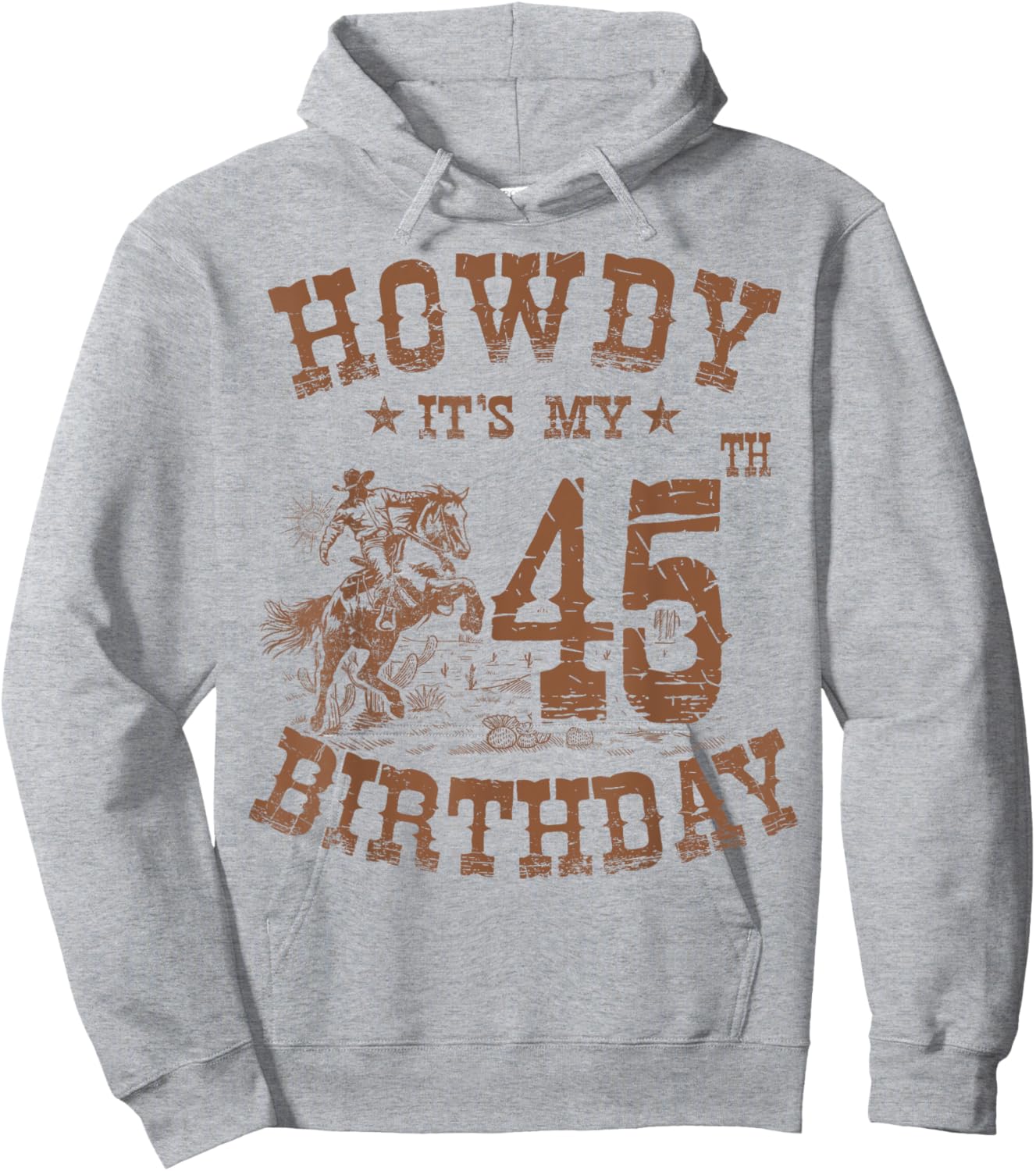 Howdy It's My 45th Birthday Western Cowboy 45 Years Old Bday Hoodie - Hoodie | Ash
