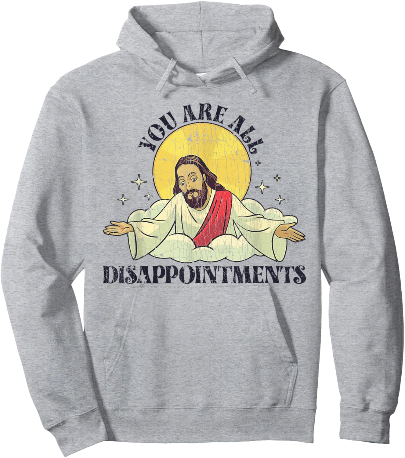 You Are All Disappointments Funny Jesus Hoodie - Hoodie | Ash