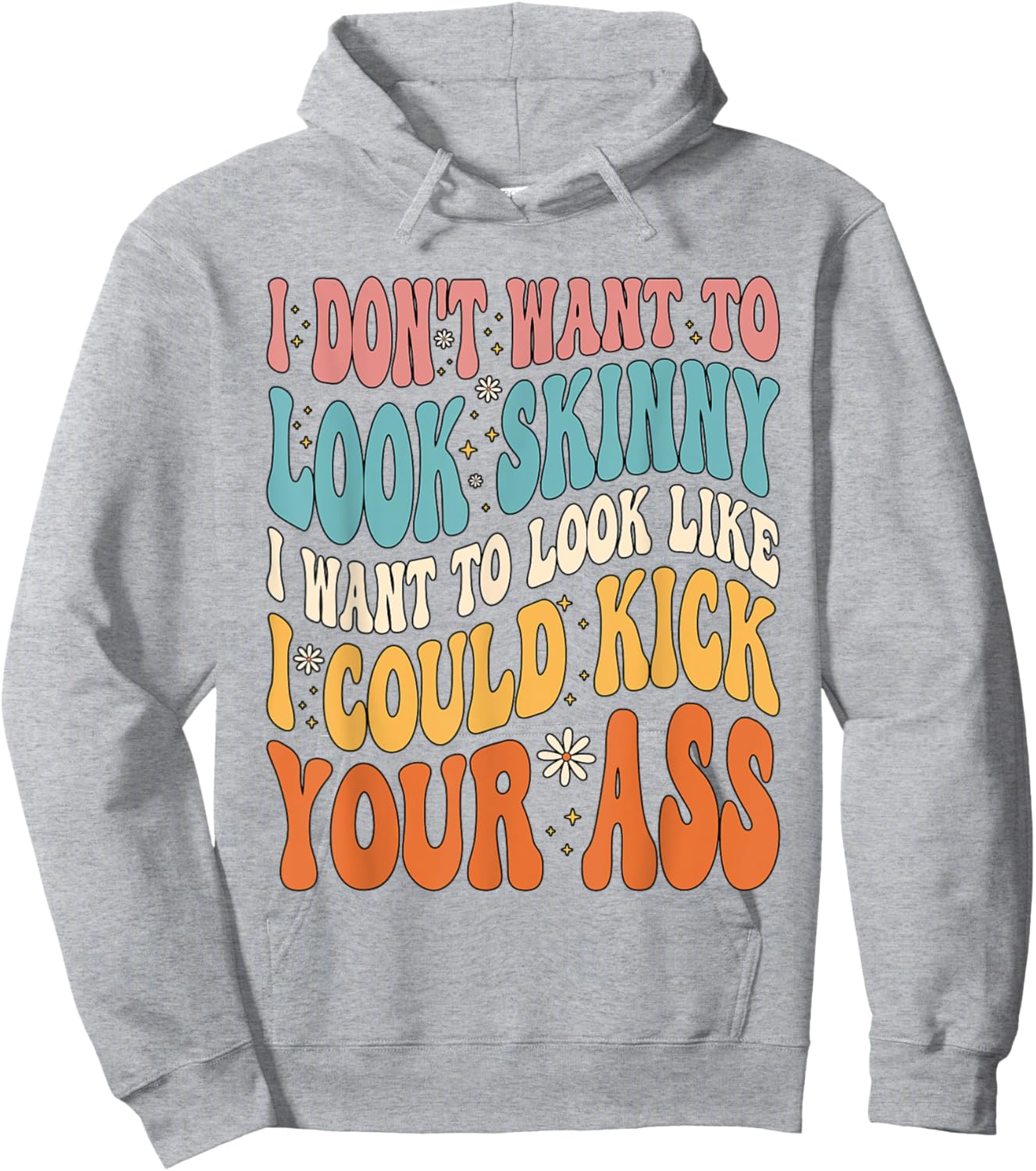 I Don't Want To Look Skinny Gym Workout Hoodie - Hoodie | Ash