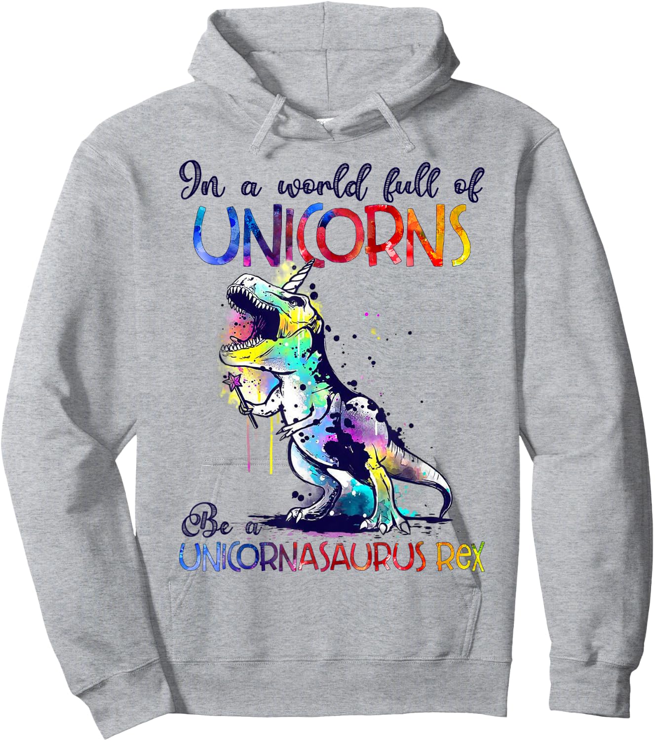In A World Full Of Unicorns Be A Unicornasaurus Rex Funny Hoodie - Hoodie | Ash