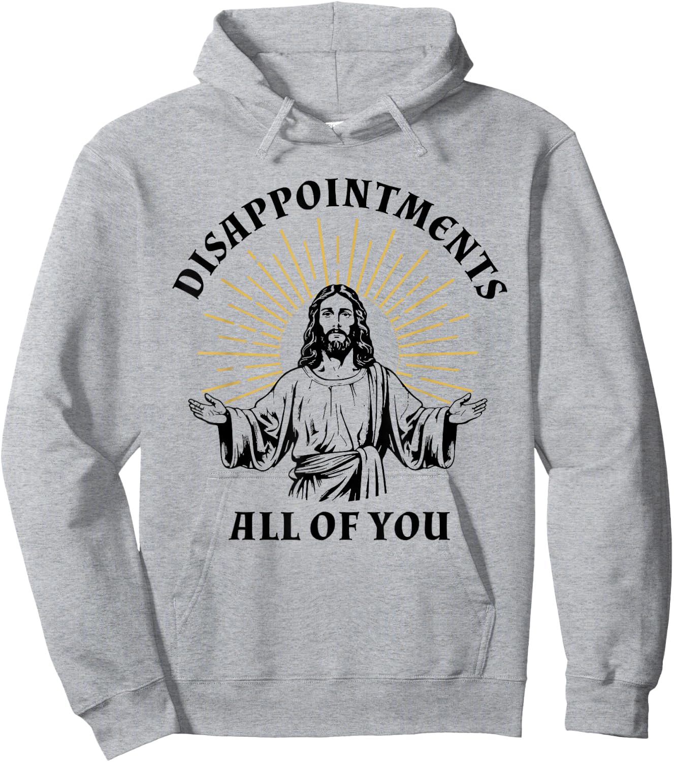 Disappointments Sarcastic All Of You Christian Jesus Hoodie - Hoodie | Ash