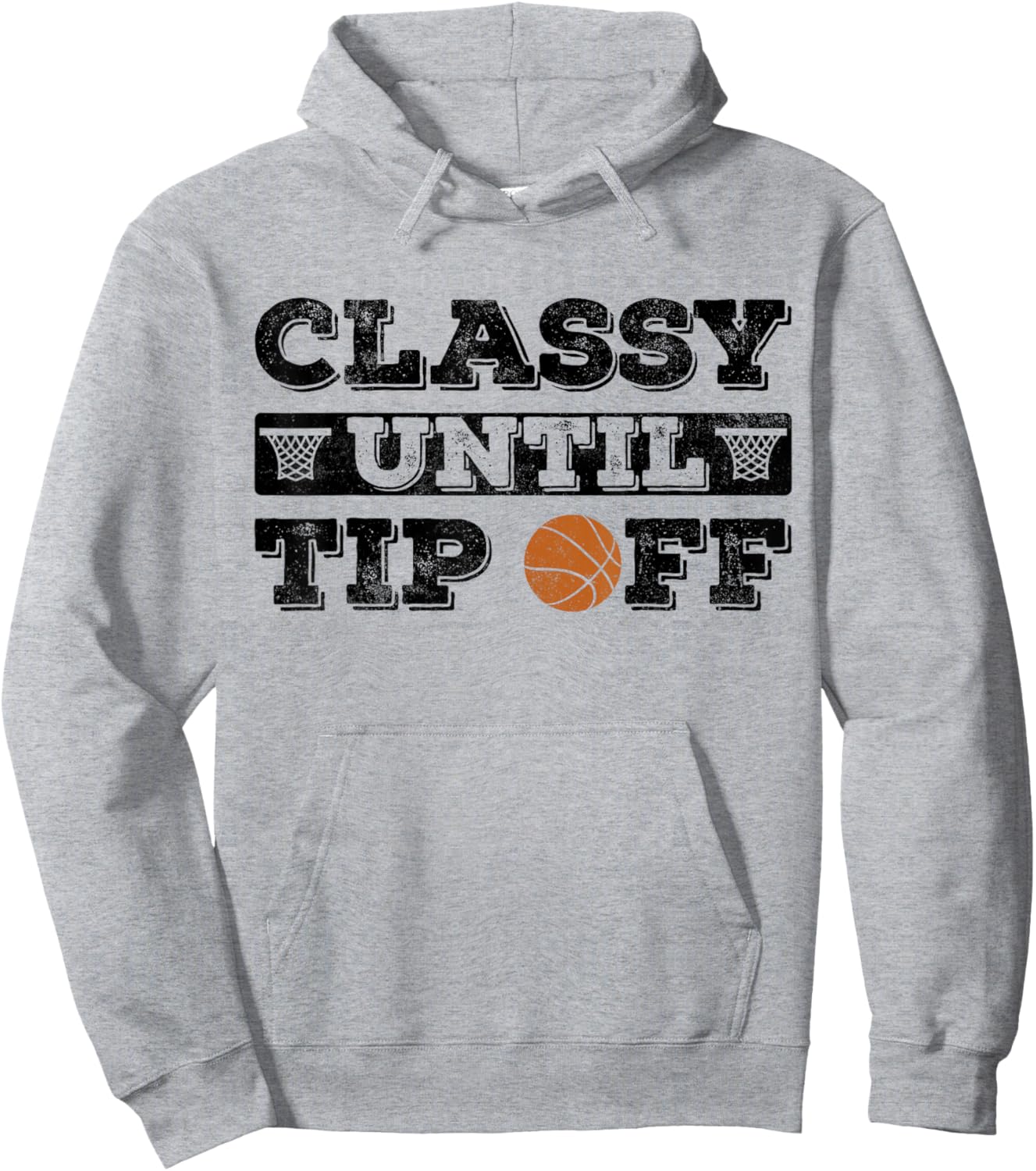 Classy until tip off Basketball Player funny basketball Hoodie - Hoodie | Ash