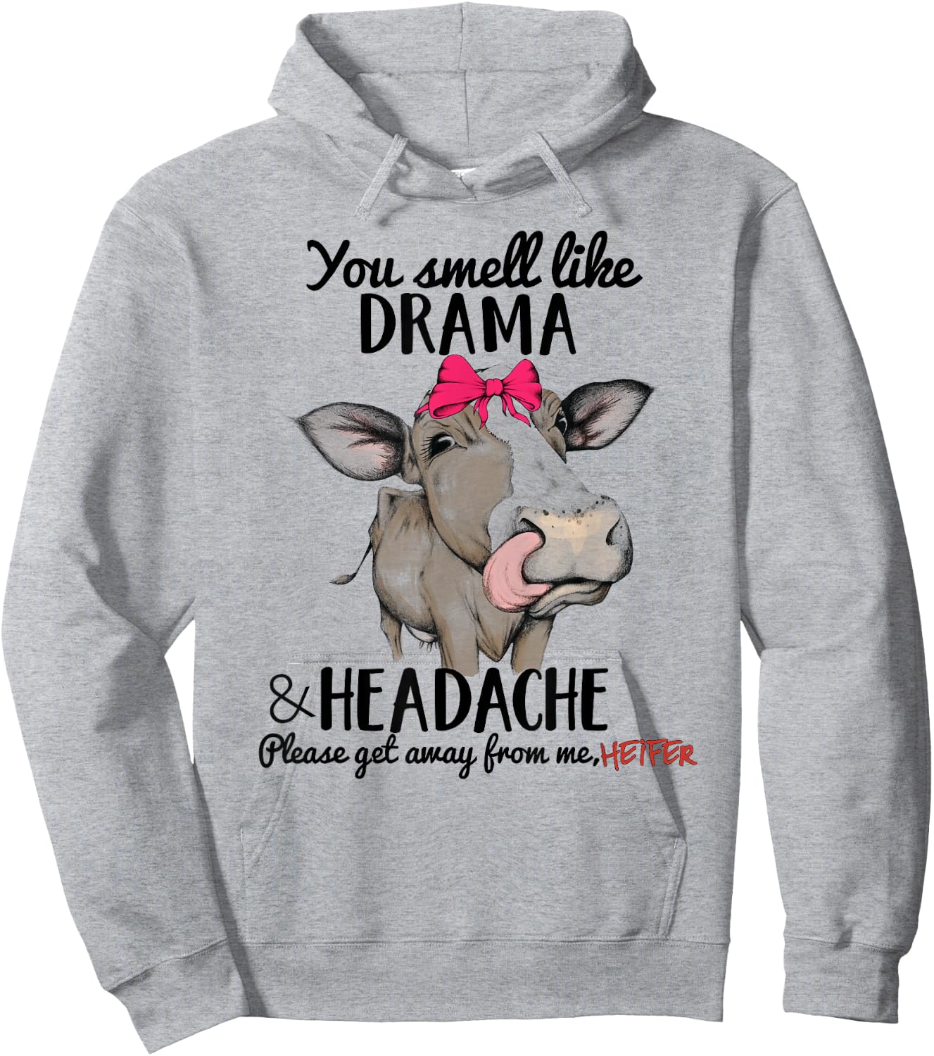 You Smell Like Drama Headache Please Get Away From me Heifer Hoodie - Hoodie | Ash