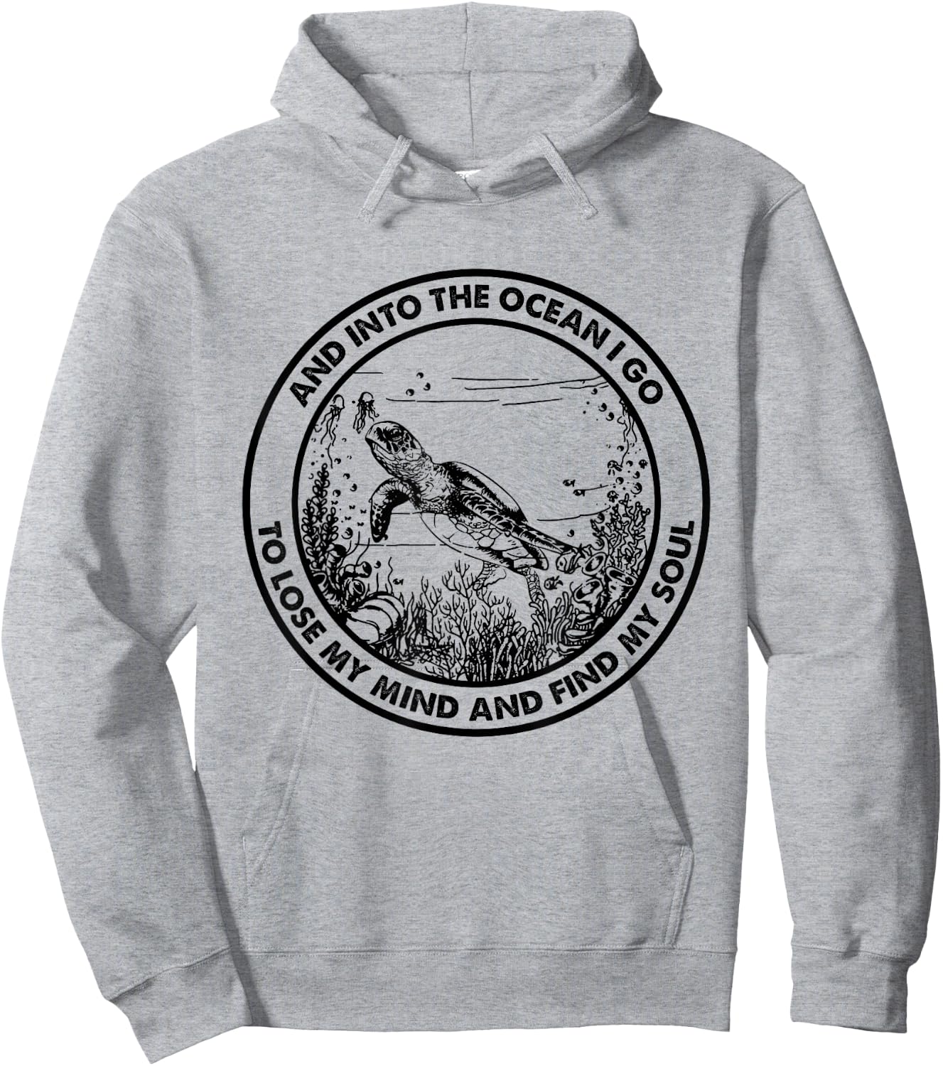 Into The Ocean I Go To Lose My Mind And Find My Soul Turtle Hoodie - Hoodie | Ash