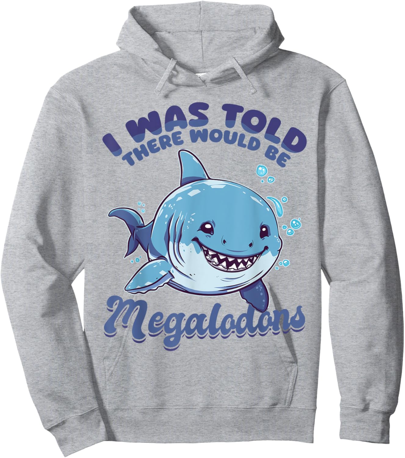 Funny Megalodon Shark Animal I Was Told There Would Be Hoodie - Hoodie | Ash