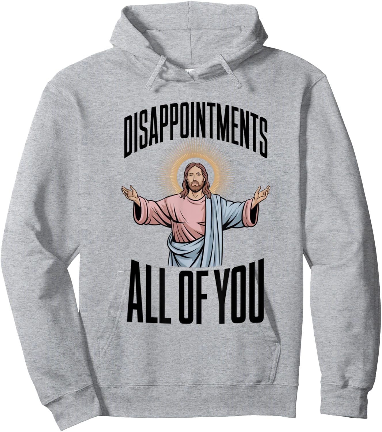 Disappointments All Of You Jesus Religion Hoodie - Hoodie | Ash