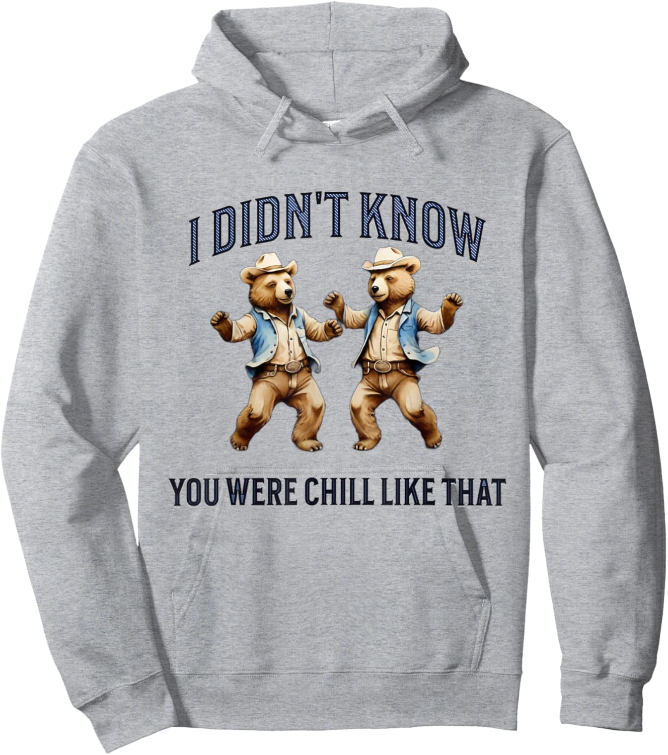 I Didn't Know You Were Chill Like That funny dancing Bears Hoodie - Hoodie | Ash