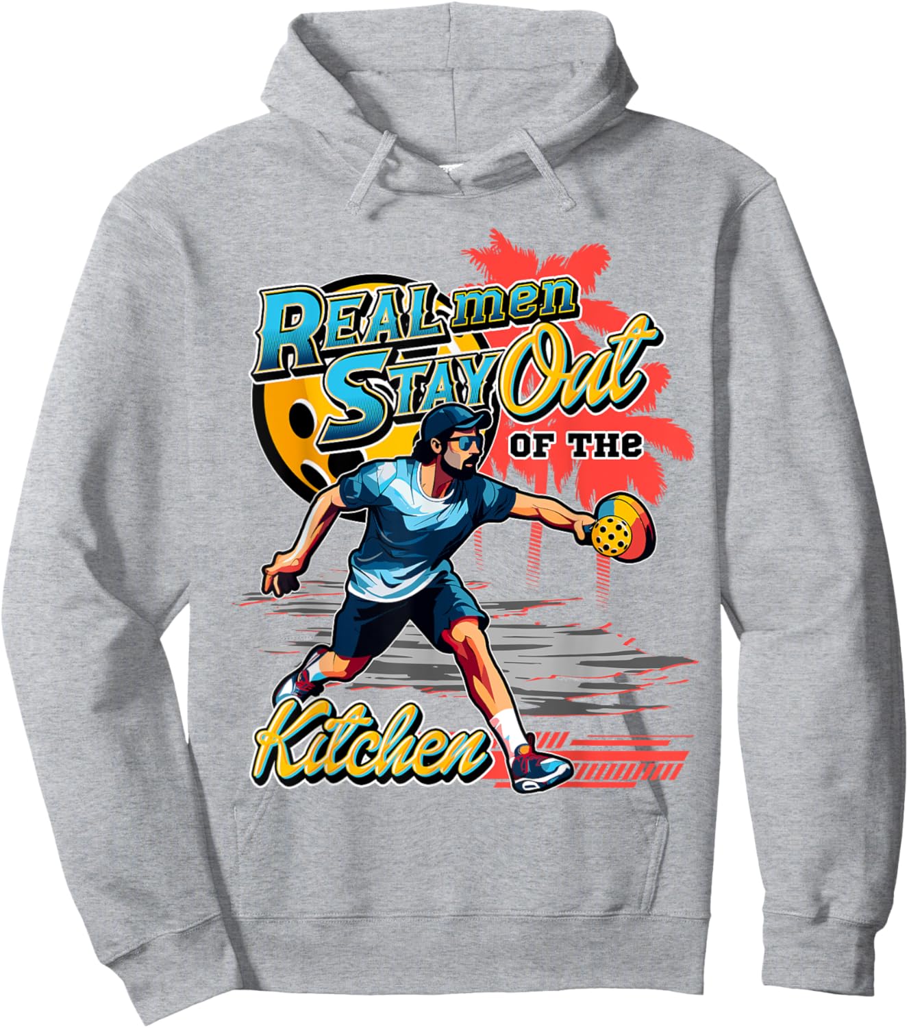 Real men stay out of the kitchen Pickleball Funny Fan Gag Hoodie - Hoodie | Ash
