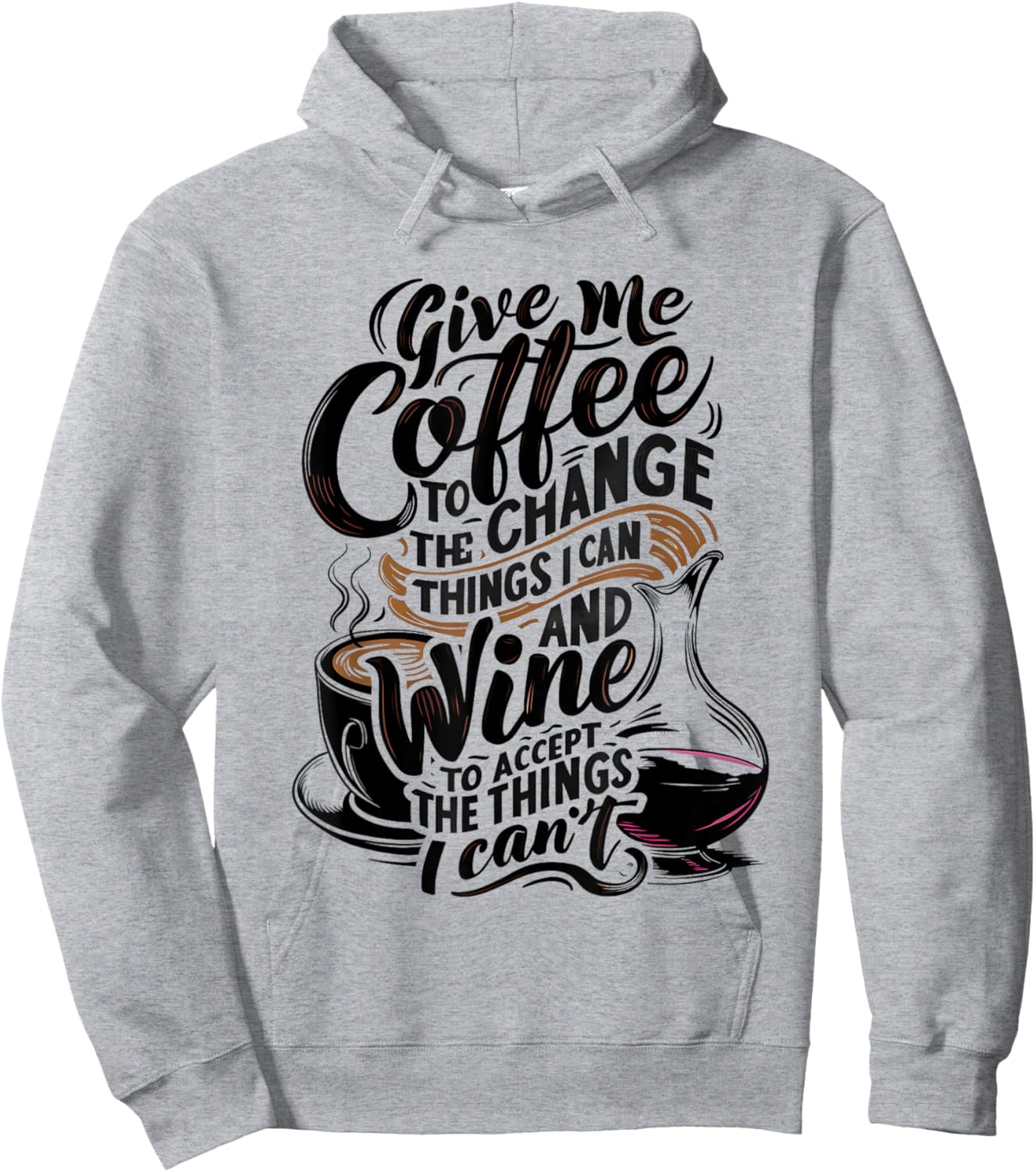 Give Me Coffee To Change The Things I Can - Coffee and Wine Hoodie - Hoodie | Ash