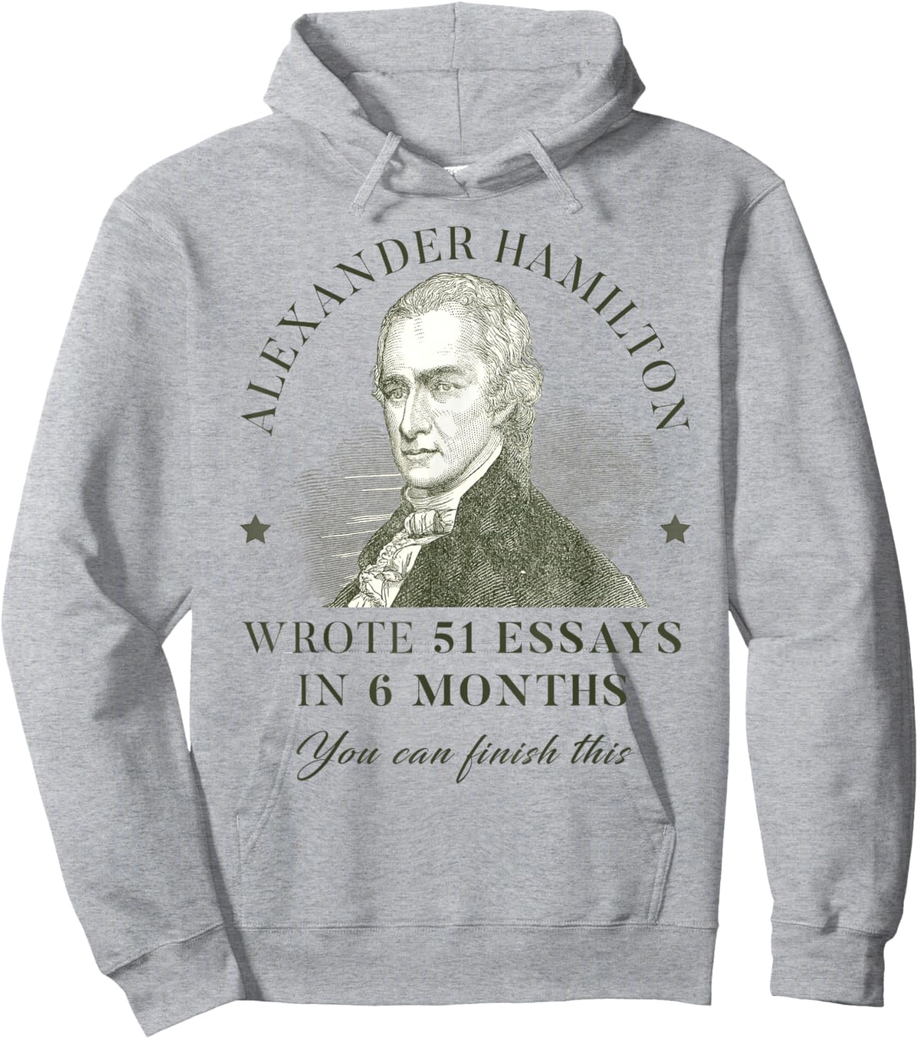 Alexander Hamilton Wrote 51 Essays In 6 Months Teacher Quote Hoodie - Hoodie | Ash