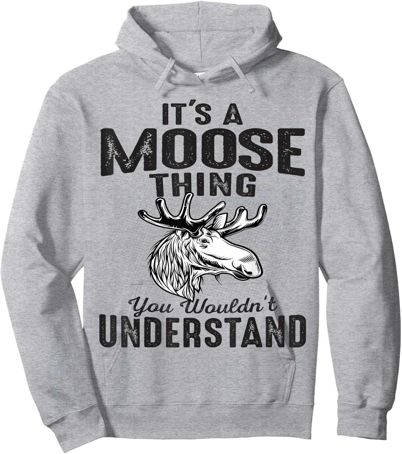 It's Moose Thing You Can't Understand Funny Moose Lover Gift Hoodie - Hoodie | Ash