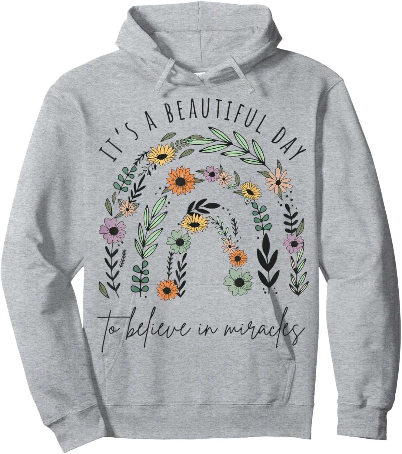 It's a Beautiful Day to Believe in Miracles Hoodie - Hoodie | Ash