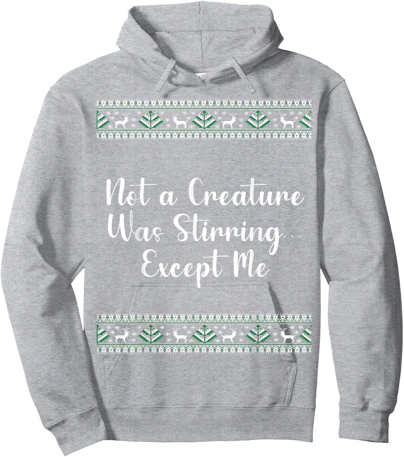 Not a Creature Was Stirring… Except Me Christmas Funny Hoodie - Hoodie | Ash
