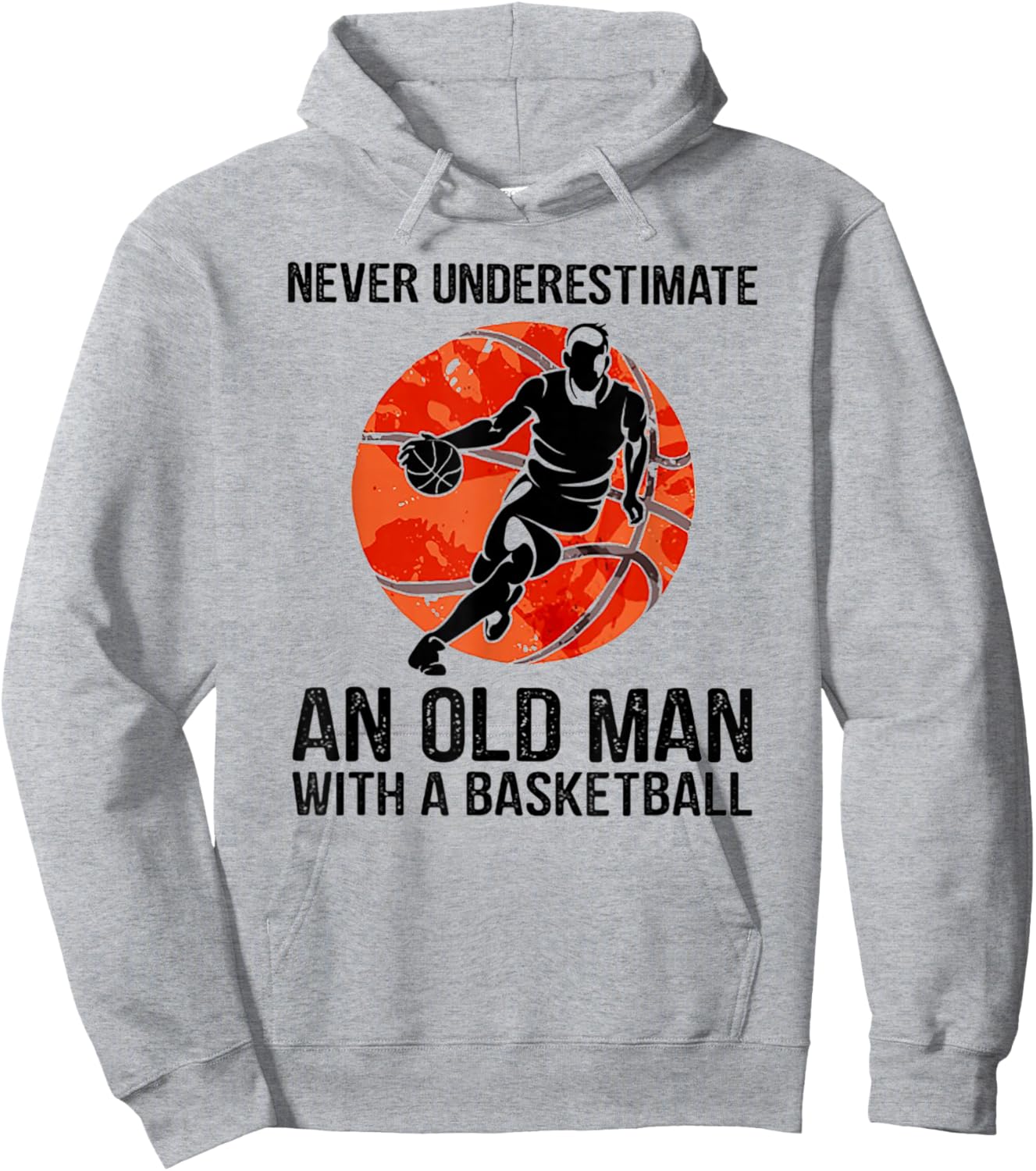 Never Underestimate An Old Man With A Basketball Hoodie - Hoodie | Ash