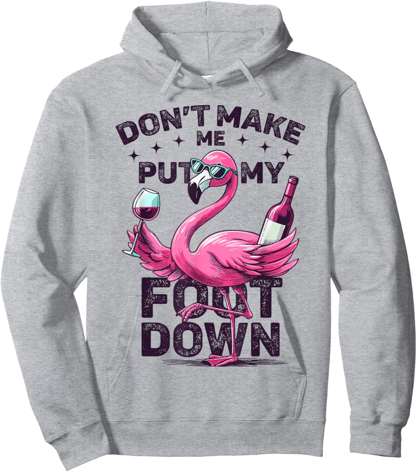 Don't Make Me Put My Foot Down Pink Flamingo Glass Of Wine Hoodie - Hoodie | Ash