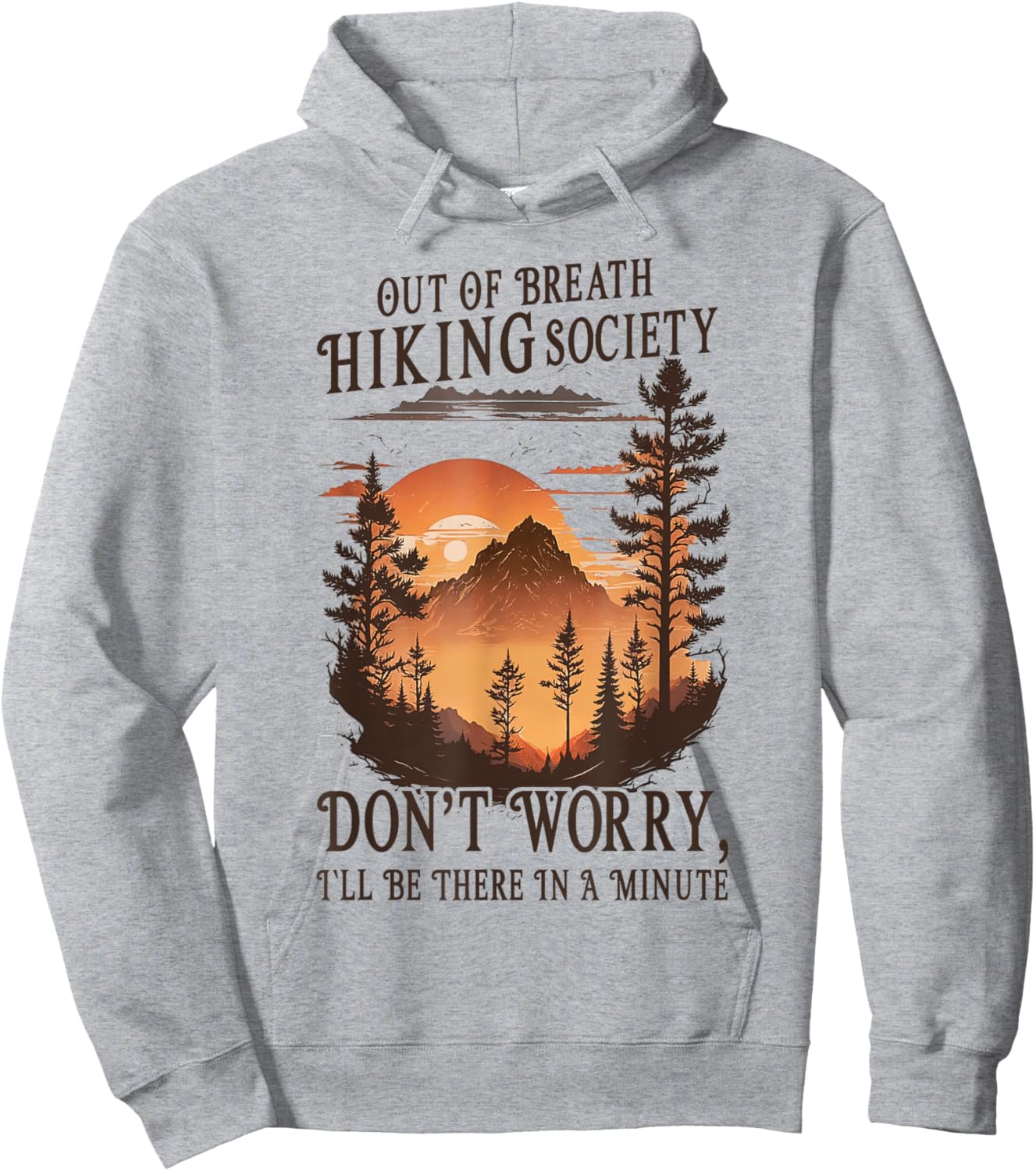 Out Of Breath Hiking Society Don't Worry I'll Be There Soon Hoodie - Hoodie | Ash