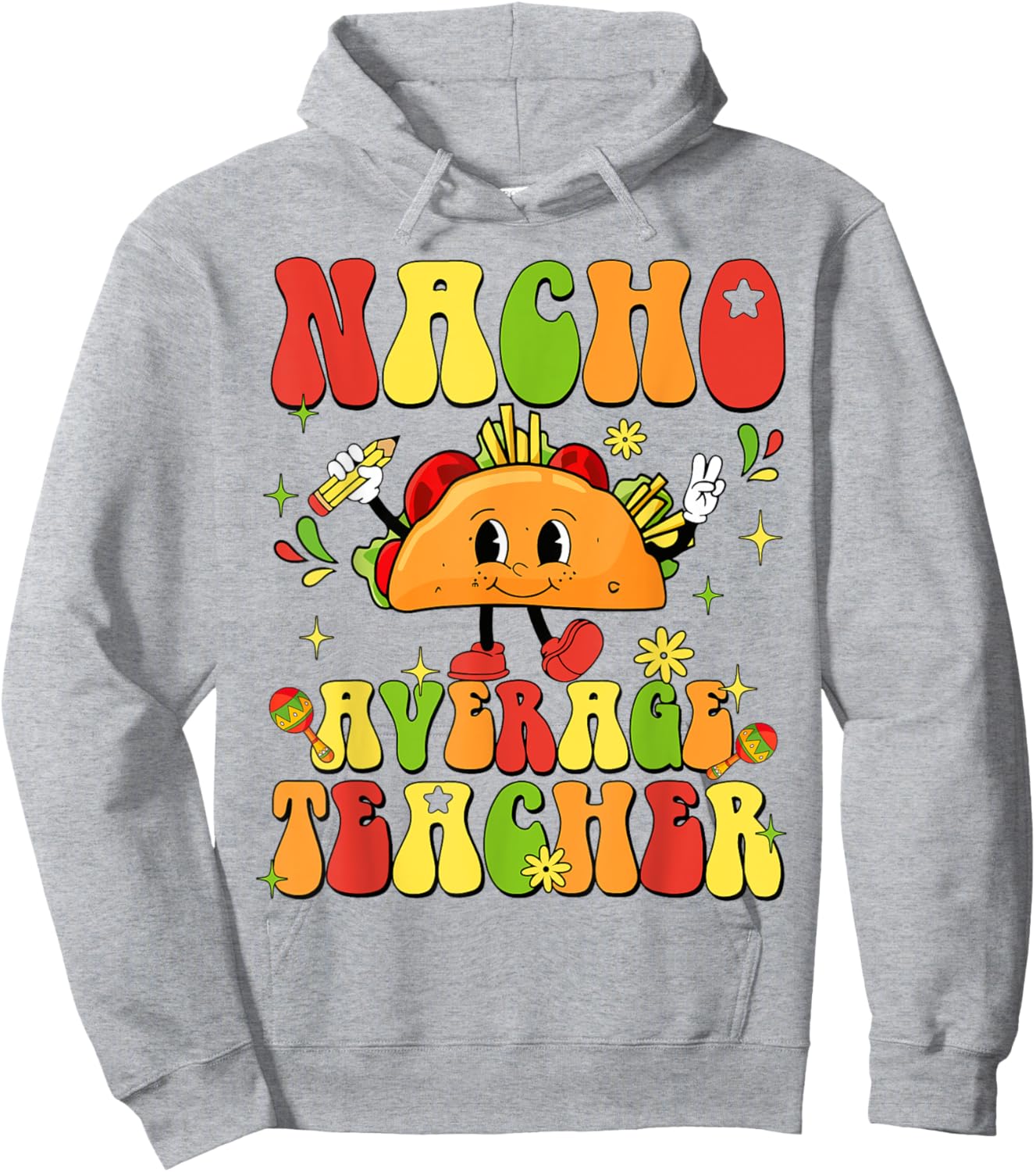 Nacho Average Teacher Funny Taco Food Mexican Cinco De Mayo Women Girls Kids Hoodie - Hoodie | Ash