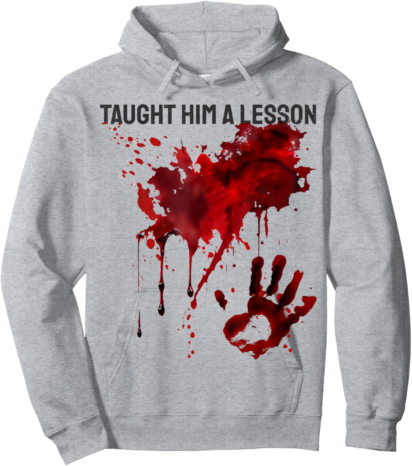 Taught Him a Lesson Shirt Blood Splatter Bloody Handprint Hoodie - Hoodie | Ash