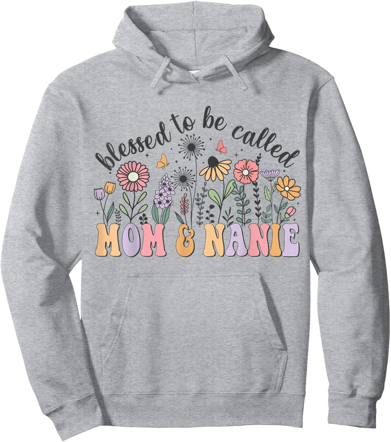 Blessed To Be Called Mom And Nanie Cute Flowers Mothers Day Hoodie - Hoodie | Ash