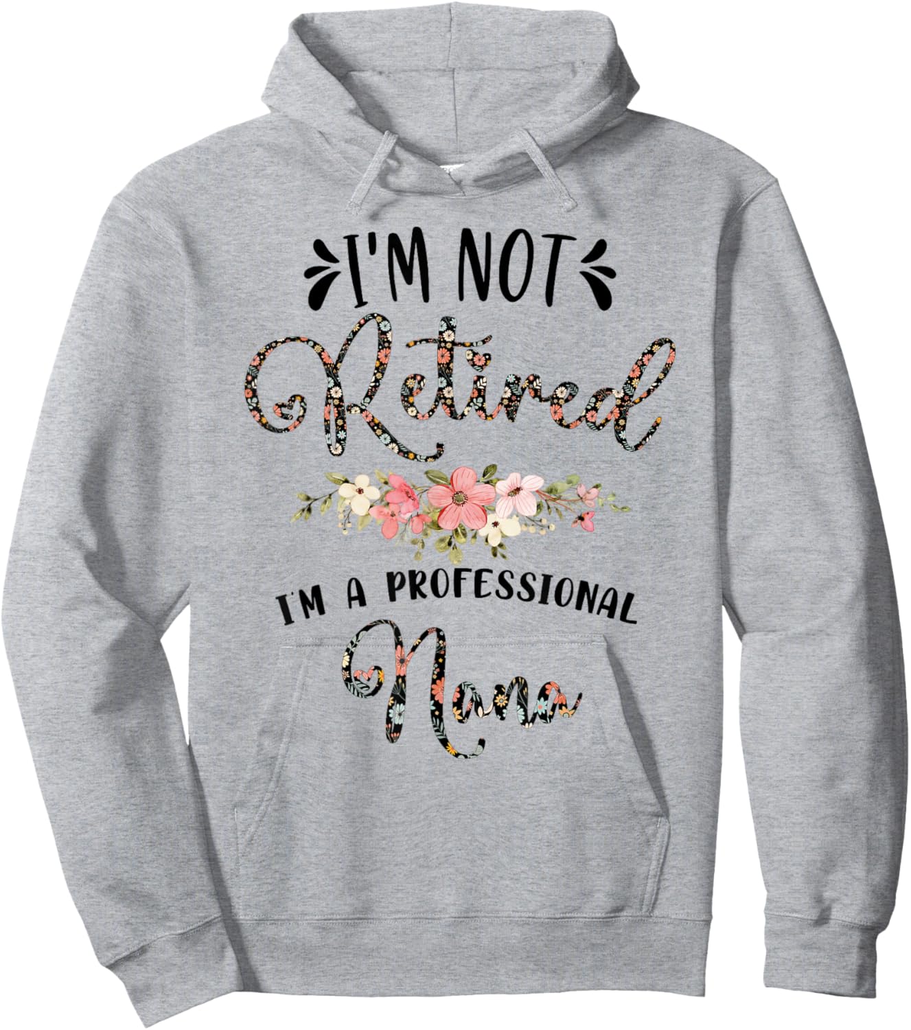 I'm Not Retired I'm a Professional Nana Retirement Nana Hoodie - Hoodie | Ash