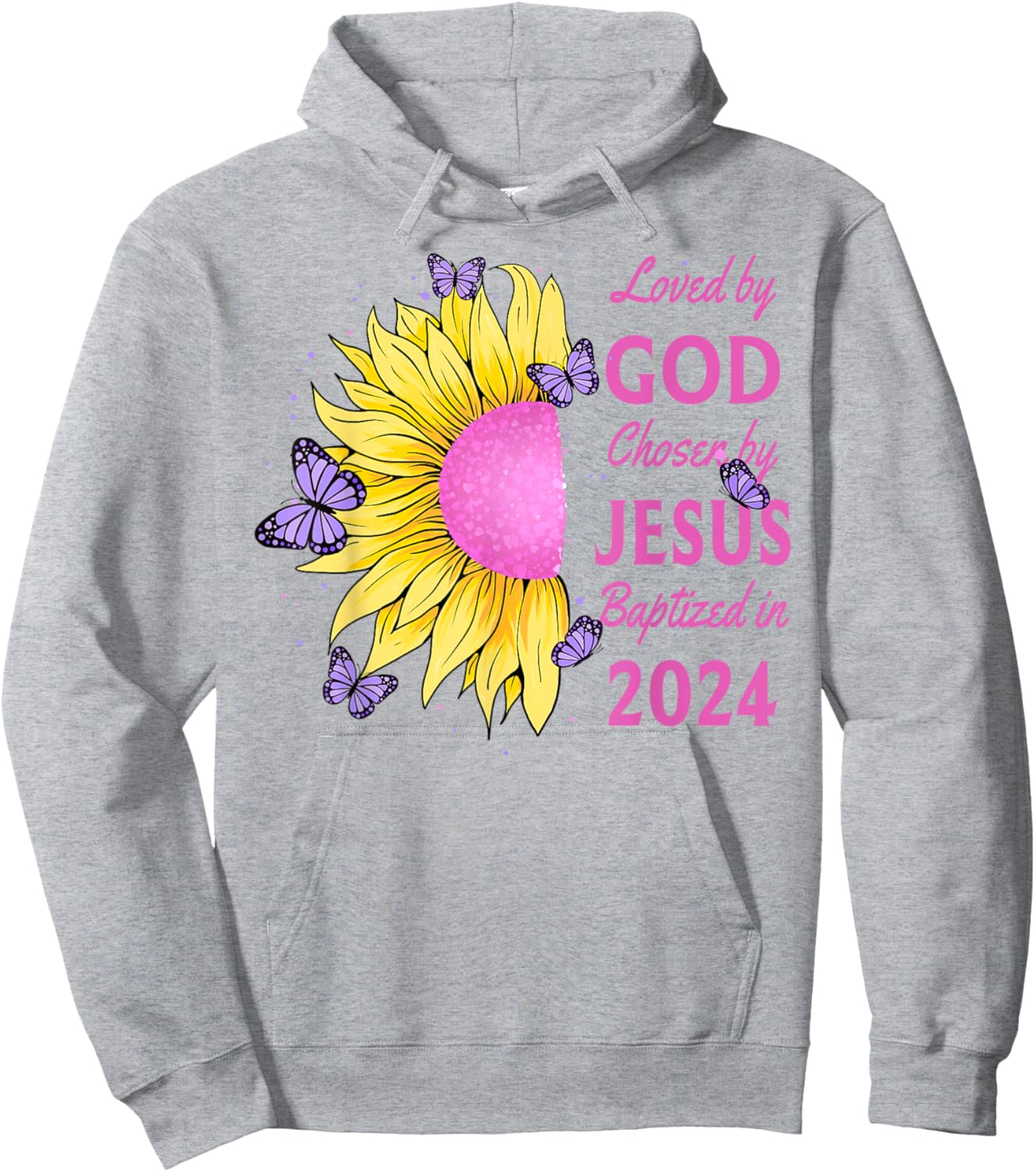 Loved By God Chosen By Jesus Baptized 2024 Pretty Sunflower Hoodie - Hoodie | Ash