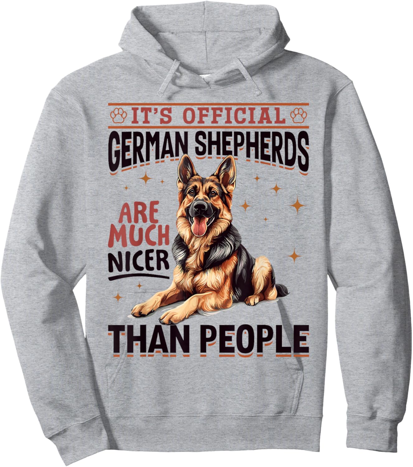 German Shepherd Dog Breed It´s Official German Shepherds are Hoodie - Hoodie | Ash