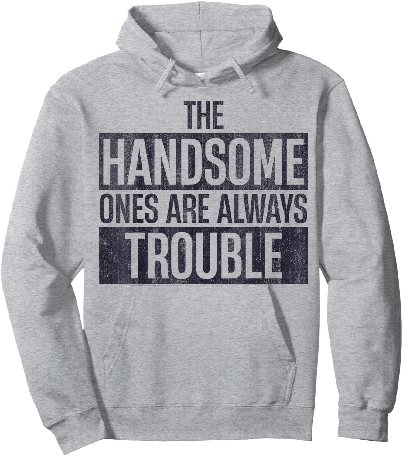 The Handsome Ones Are Always Trouble Funny Hoodie - Hoodie | Ash