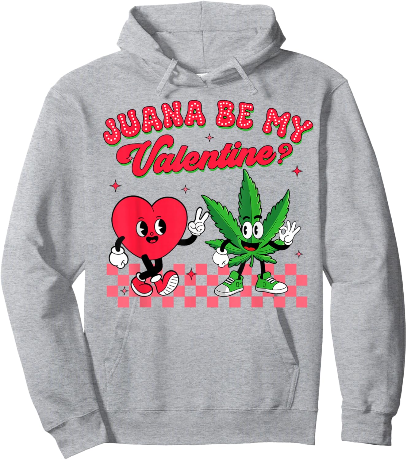 Valentine’s Day Cannabis Weed Lover Juana Be My Valentine Hoodie - Hoodie | Ash